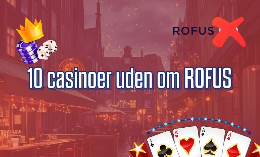Casino Sider uden Rofus Din Guide til Spil uden Bekymringer